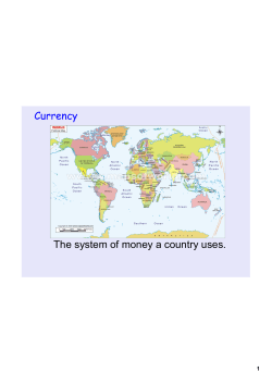 Currency The system of money a country uses.
