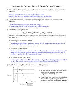 1) Using collision theory, give two reasons why reactions occur more