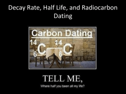 Decay Rate, Half Life, and Radiocarbon Dating