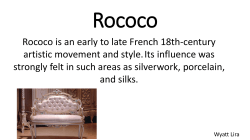 Rococo is an early to late French 18th