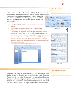 After a shape is placed on the slide pane, it is relatively independent