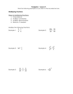 Multiplying Fractions Steps to Multiplying Fractions: 1. Cross