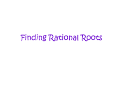 6.5 Finding Rational Roots