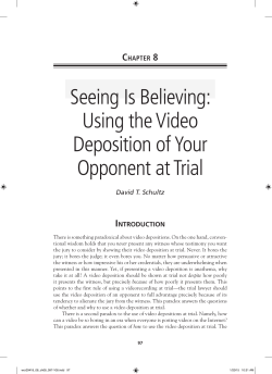 Seeing Is Believing: Using the Video Deposition of Your Opponent