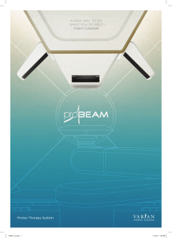 Proton Therapy System A NEW WAY TO DO WHAT YOU DO BEST
