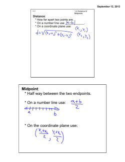 Midpoint: * Half way between the two endpoints. * On a number line
