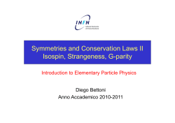 Symmetries and Conservation Laws II Isospin, Strangeness, G