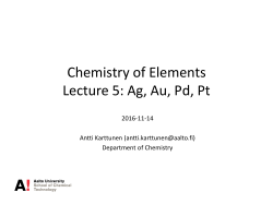 Chemistry of Elements Lecture 5: Ag, Au, Pd, Pt - MyCourses