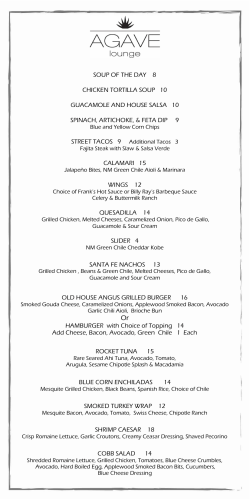 SOUP OF THE DAY 8 CHICKEN TORTILLA SOUP 10 GUACAMOLE