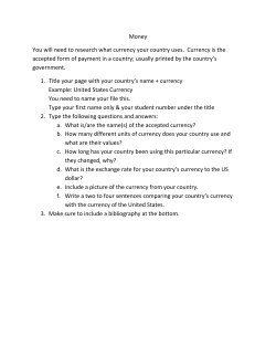 Money You will need to research what currency your country uses