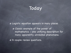 Logistic equation appears in many places Classic example of the