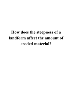 How does the steepness of a landform affect the amount of eroded