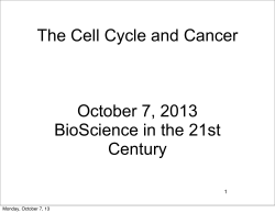 The Cell Cycle and Cancer October 7, 2013 BioScience in the 21st