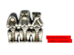 Hearing is believing&hellip; ...Music is deceiving
