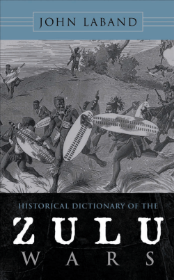 Historical Dictionary of the Zulu Wars