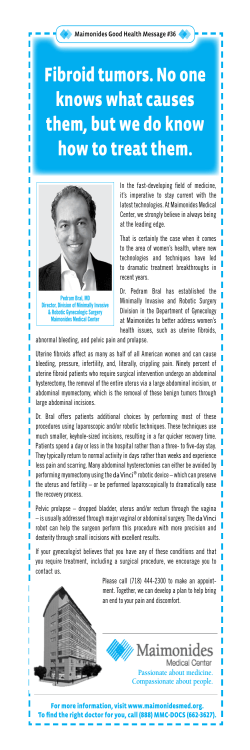 Fibroid tumors. No one knows what causes them, but we do know