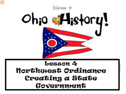 Lesson 4 SIG Ohio History- Northwest Ordinance Creating a State