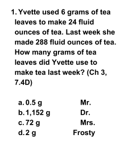 1.Yvette used 6 grams of tea leaves to make 24 fluid ounces of tea
