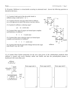 Raffinose is a trisaccharide occurring in cottonseed meal. Answer the f