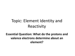 Essential Question: What do the protons and valence electrons