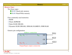 Memory Memory Types Two basic types: ROM: Read