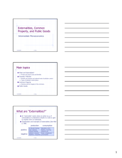 Externalities, Common Property, and Public Goods Main topics What