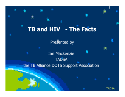 TB and HIV the Facts Ian Mackenzie, TADSA