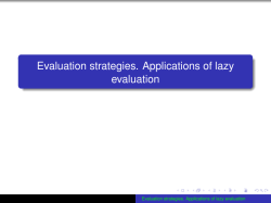 Evaluation strategies. Applications of lazy evaluation