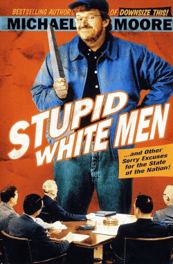 Stupid White Men ...and Other Sorry Excuses for the State of the