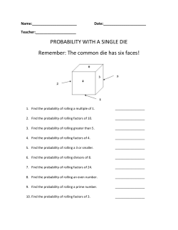 PROBABILITY WITH A SINGLE DIE Remember: The common die
