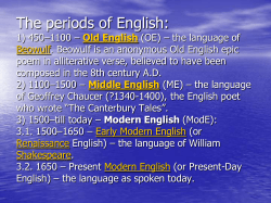 1) 450&ndash;1100 &ndash; Old English (OE) &ndash; the language of Beowulf. Beowulf