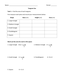 Tangram Zoo Task 1 – Find the area of each tangram. First measure