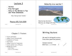 Lecture 3 Velocity is a vector ! Chapter 3: Vectors Writing Vectors