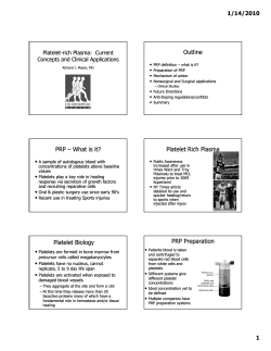 Outline PRP – What is it? What is it? Platelet Rich Plasma Platelet