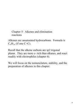 Chapter 5: Alkenes and elimination reactions Alkenes are