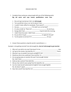 ENOUGH AND TOO 1. Complete these sentences using enough