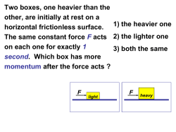F F light heavy 1) the heavier one 2) the lighter one 3) both the same