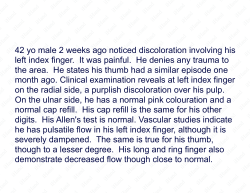 42 yo male 2 weeks ago noticed discoloration involving