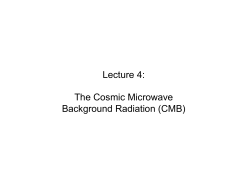 Lecture 4: The Cosmic Microwave Background Radiation (CMB)