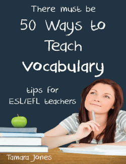 Fifty Ways to Teach Vocabulary: Tips for ESL/EFL Teachers