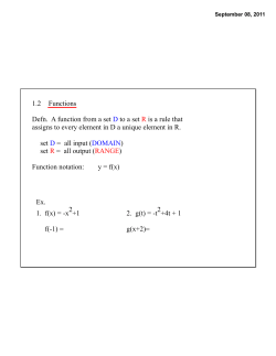 1.2 Functions Defn. A function from a set D to a set R is a rule that