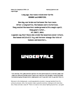 Long ago, two races ruled over Earth: HUMANS and MONSTERS