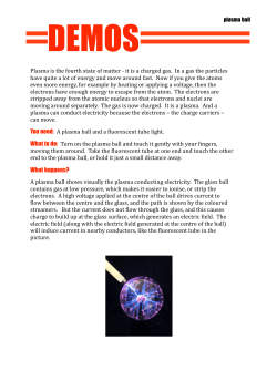 Plasma is the fourth state of matter ‐ it is a charged gas. In a gas the