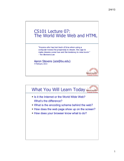 CS101 Lecture 07: The World Wide Web and HTML What You Will