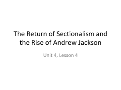 The Return of Sec4onalism and the Rise of Andrew Jackson