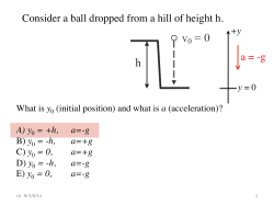 Consider a ball dropped from a hill of height h. a = -g