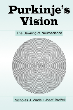 Purkinje`S Vision: The Dawning of Neuroscience