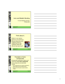 Ionic and Metallic Bonding Think about it. Formation of Ionic