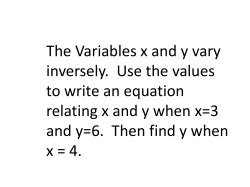 The Variables x and y vary inversely. Use the values to write an