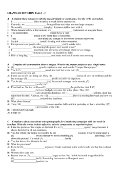 GRAMMAR REVISION Units 1 - 3 A Complete these sentences with